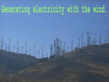 Wind generators for generating electricity in California.